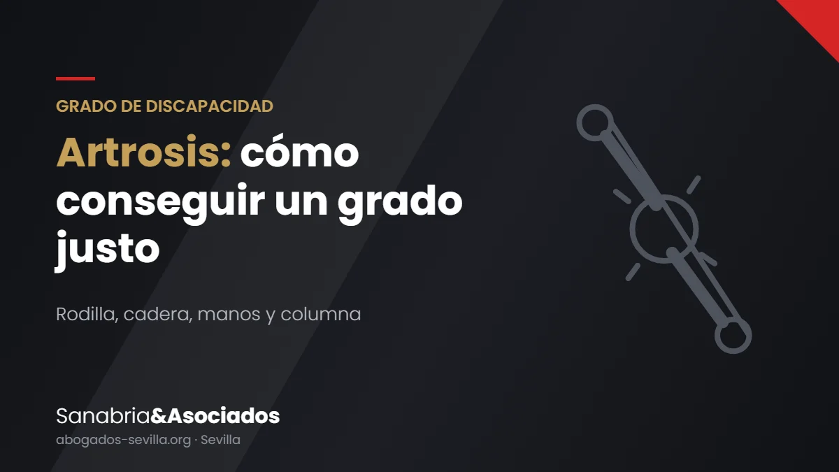 Grado de discapacidad por artrosis: cómo conseguir un grado justo